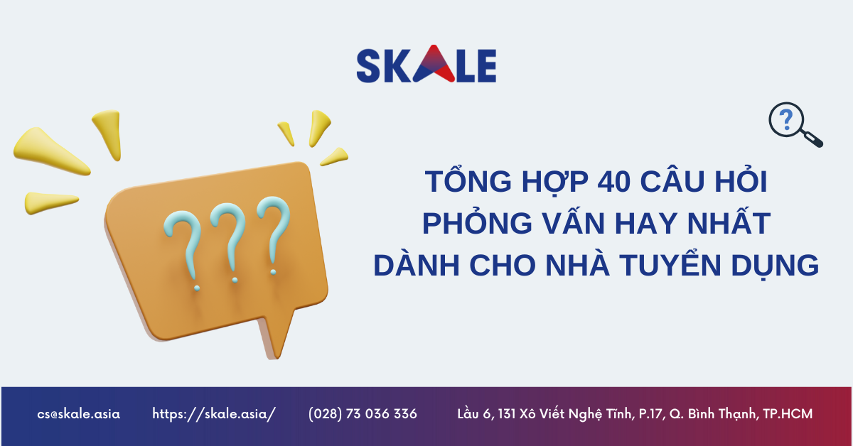 Tổng Hợp Những Câu Hỏi Phỏng Vấn Hay Nhất Dành Cho Nhà Tuyển Dụng