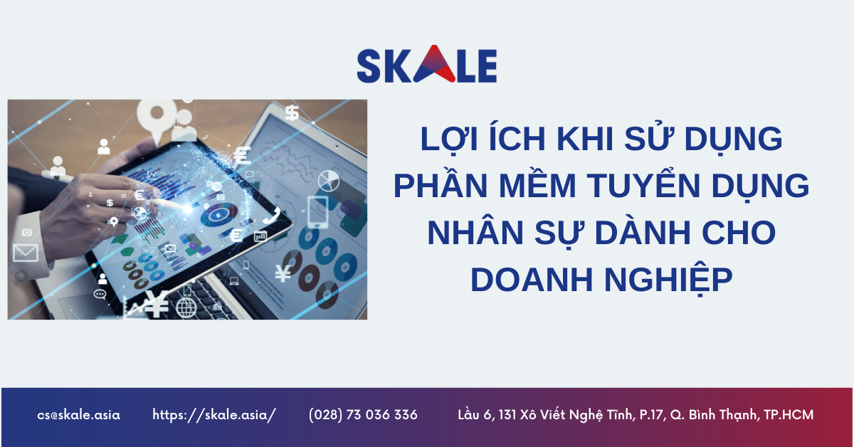 LỢI ÍCH KHI SỬ DỤNG PHẦN MỀM TUYỂN DỤNG NHÂN SỰ