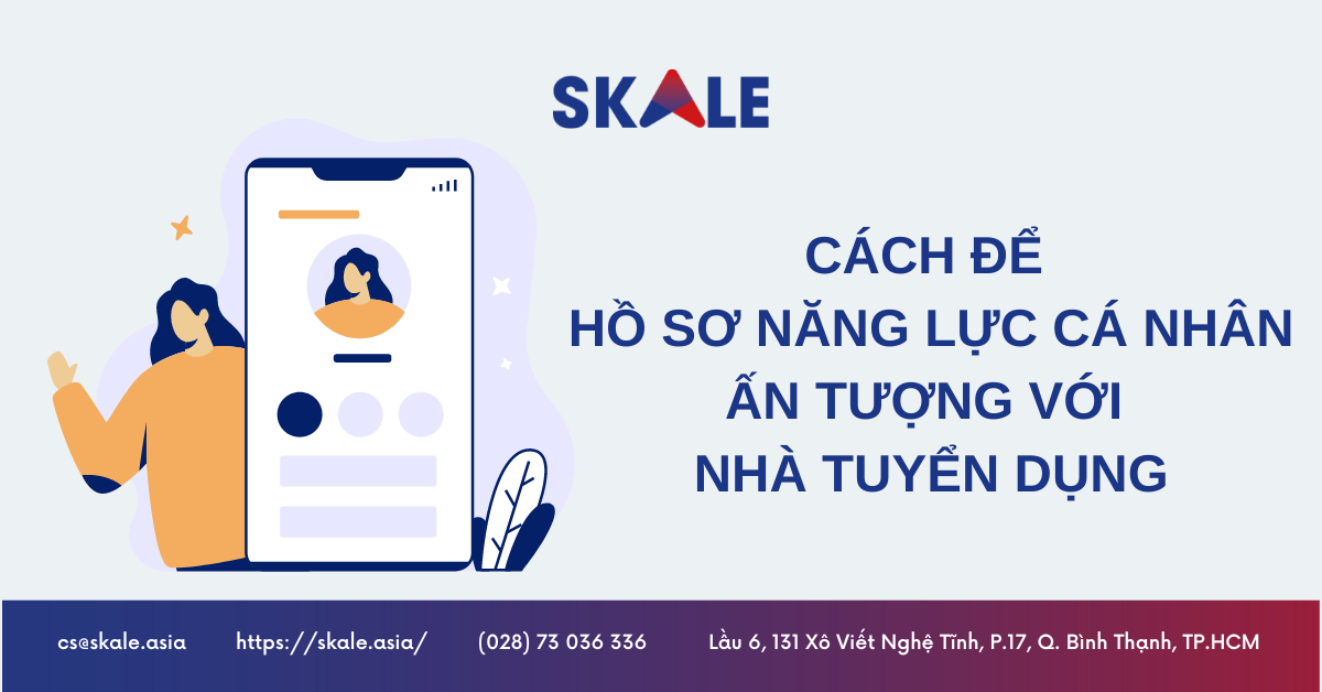 CÁCH ĐỂ HỒ SƠ NĂNG LỰC CÁ NHÂN ẤN TƯỢNG VỚI NHÀ TUYỂN DỤNG