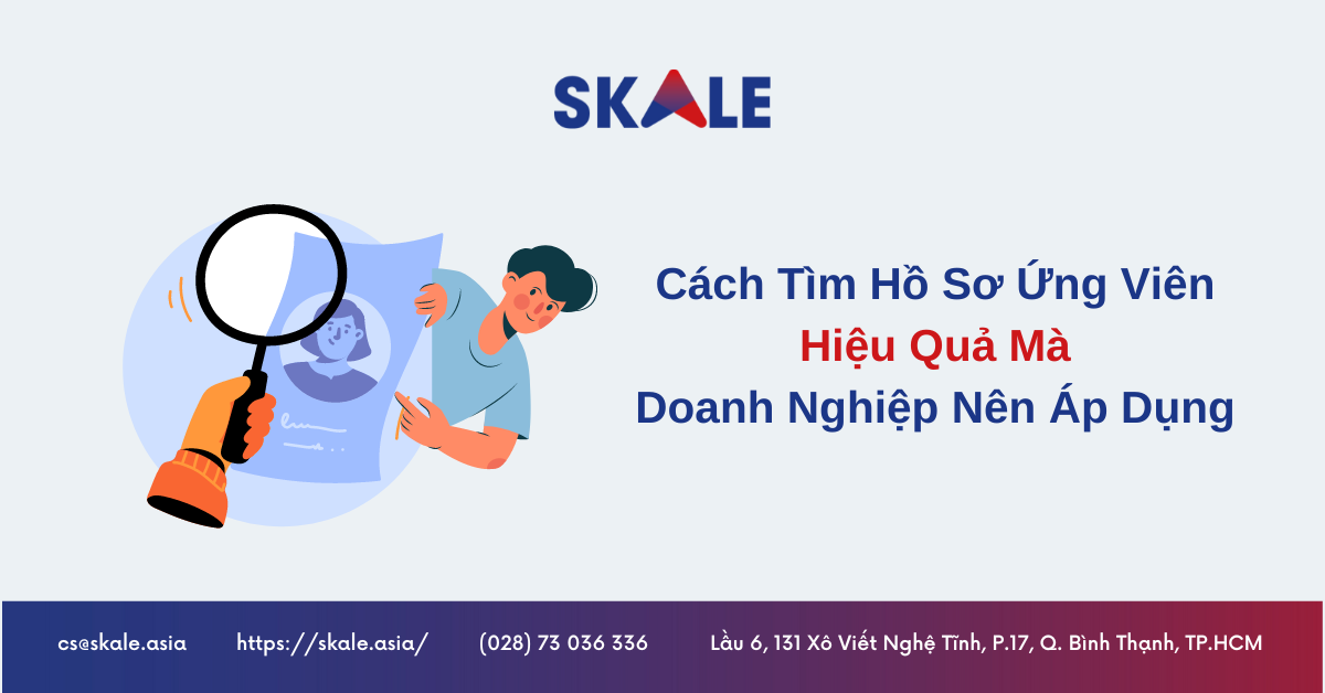 Cách Tìm Hồ Sơ Ứng Viên Hiệu Quả Mà Doanh Nghiệp Nên Thử