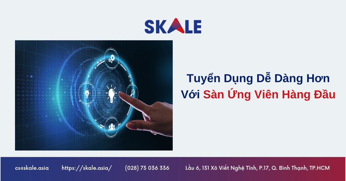 Tuyển Dụng Dễ Dàng Hơn Với Sàn Ứng Viên Hàng Đầu 