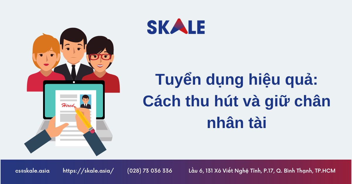 tuyen-dung-hieu-qua-cach-thu-hut-va-giu-chan-nhan-tai