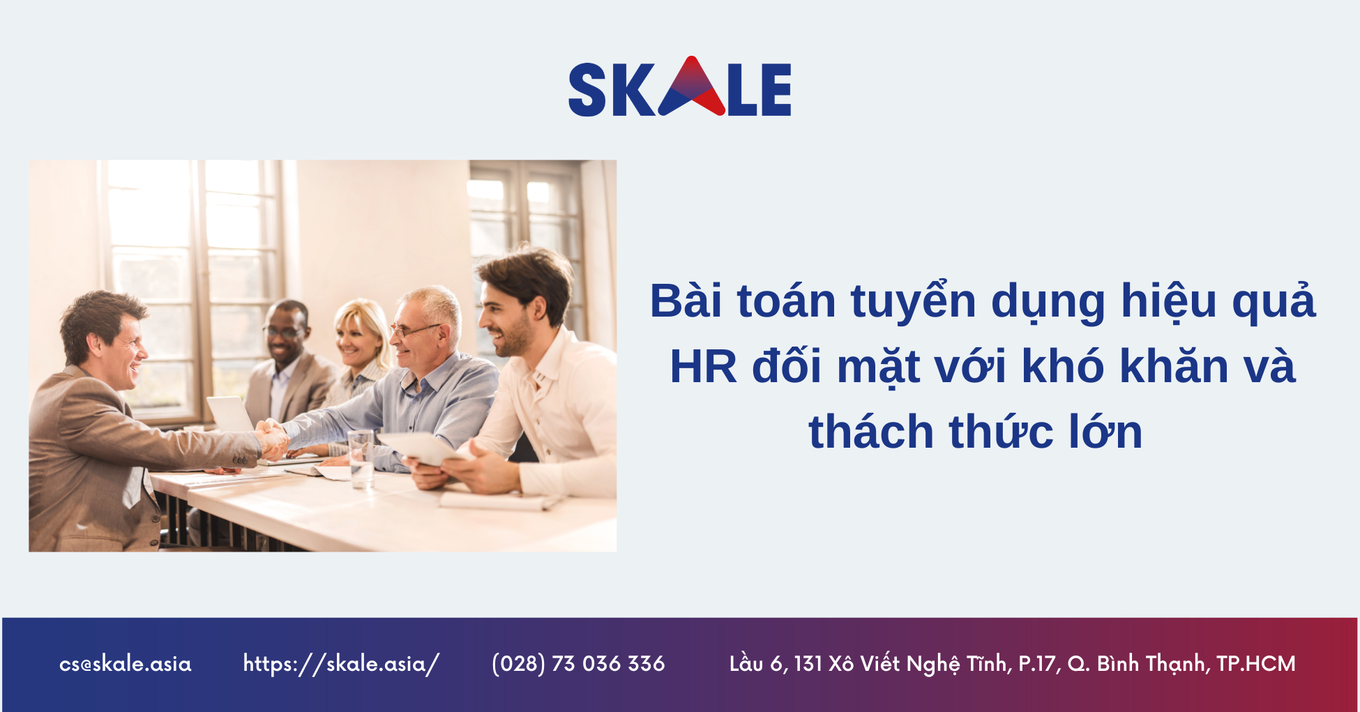 Bài toán tuyển dụng hiệu quả: HR đối mặt với khó khăn và thách thức lớn 