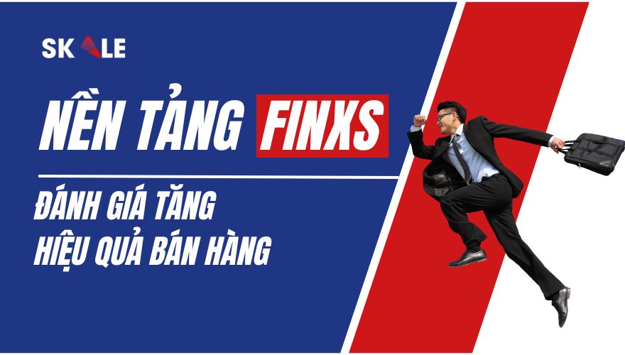 Bài đánh giá FinxS là cơ sở đánh giá năng lực bán hàng hiệu quả