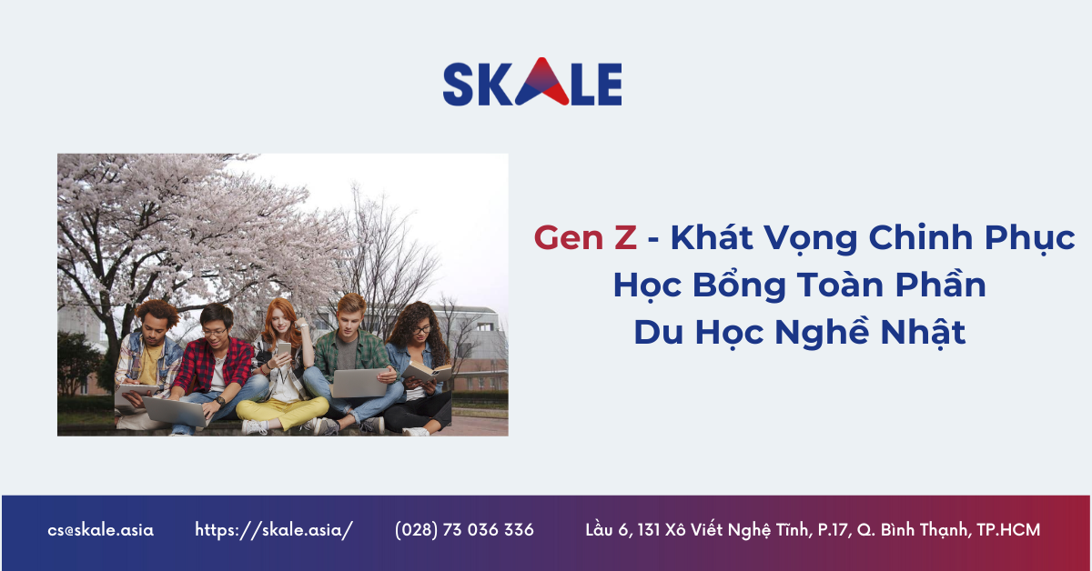 Gen Z – Khát Vọng Chinh Phục Học Bổng Toàn Phần Du Học Nghề Nhật